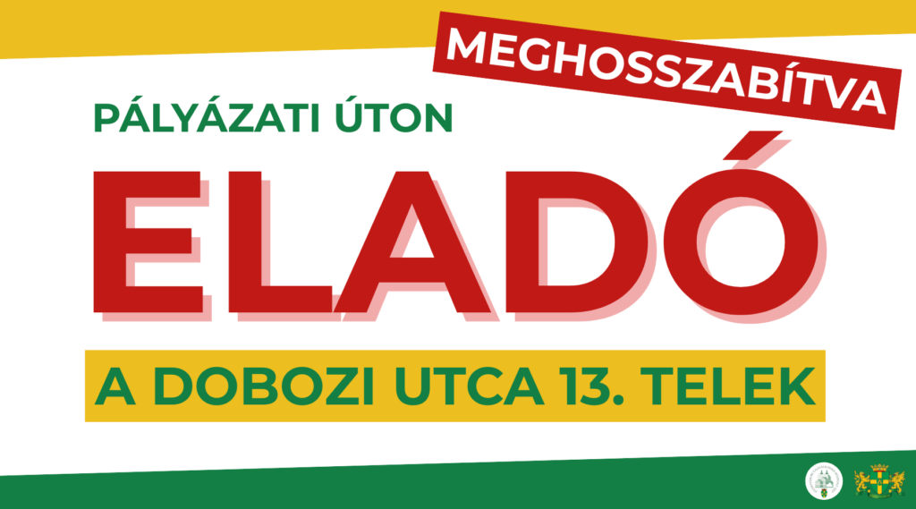 Meghosszabbítva Pályázati úton eladó Dobozi utca 13 Telek  