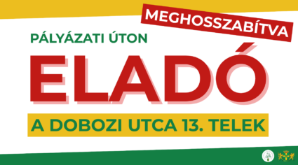 Meghosszabbítva Pályázati úton eladó Dobozi utca 13 Telek