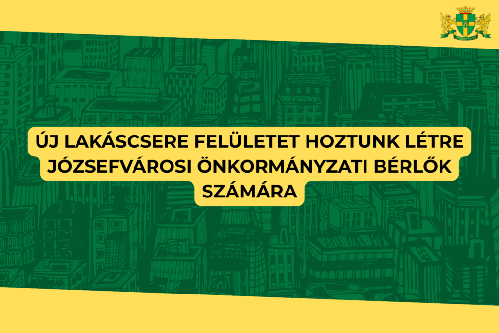 Lakáscsere felületet hoztunk létre józsefvárosi önkormányzati bérlők számára  
