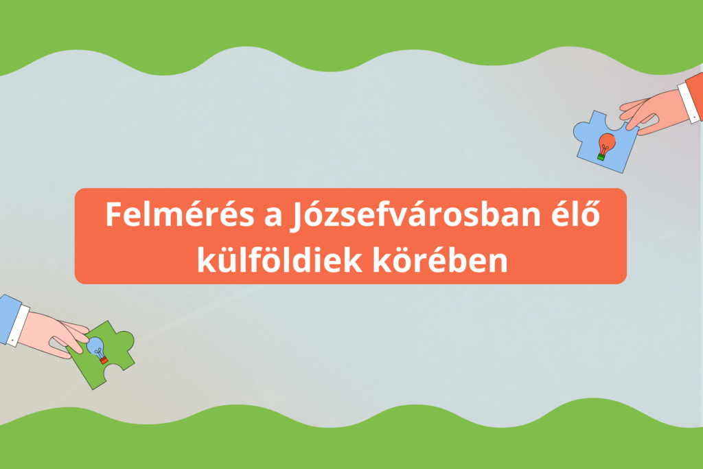 Felmérés a Józsefvárosban élő külföldiek körében  