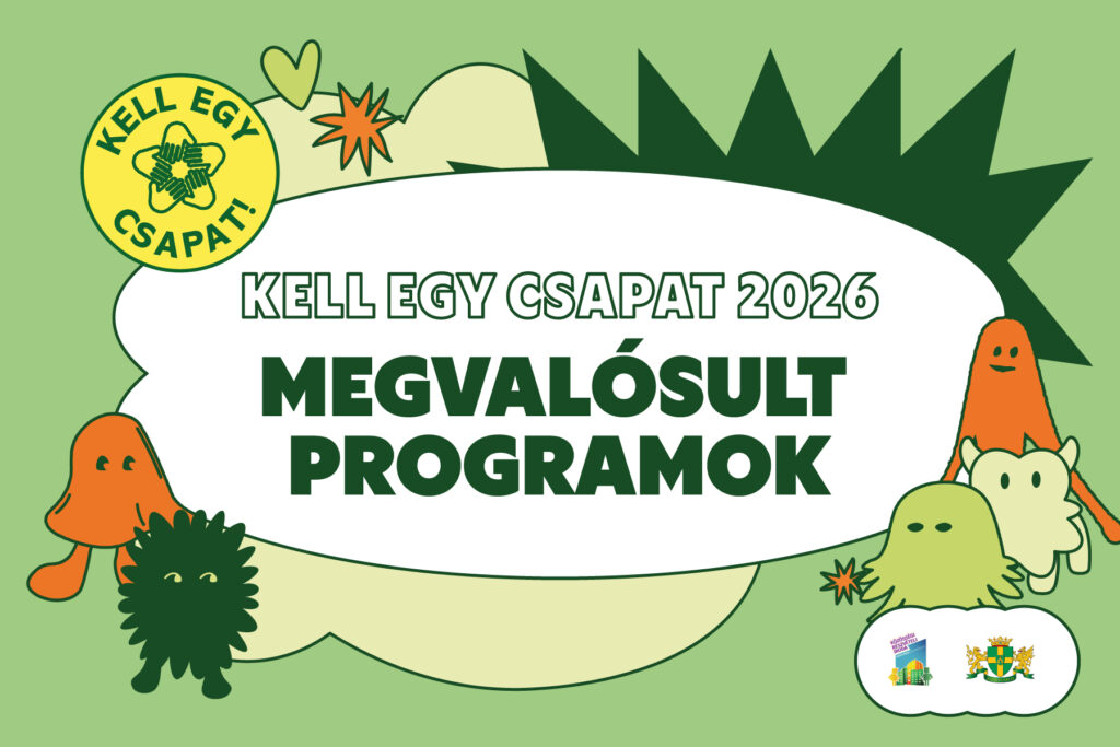 Ilyenek voltak a Kell Egy Csapat 2026! megvalósult programjai!