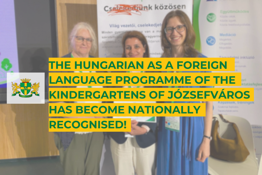 The Hungarian as a Foreign Language programme (MAMI-program) of the Kindergartens of Józsefváros has become nationally recognised!  