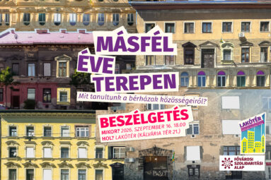 Másfél éve terepen. Mit tanultunk a bérházak közösségeiről?Beszélgetés. Mikor? 2026. szeptember 16. 18.00 Hol? Lakótér (Kálvária tér 21.)
