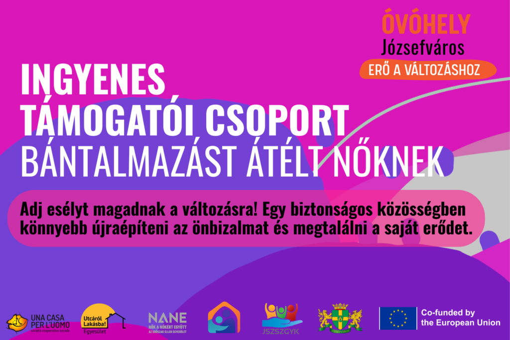 Ingyenes támogatói csoport bántalmazást átélt nőknek. Adj esélyt magadnak a változásr. Egy biztonságos közösségben könnyebb újraépíteni az önbizalmat és megtalálni a saját erődet. Óvóhely Józsefváros. Erő a változáshoz  