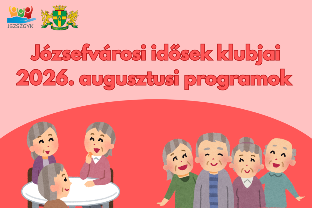 Programok a Józsefvárosi Idősek Klubjaiban – 2026. augusztus