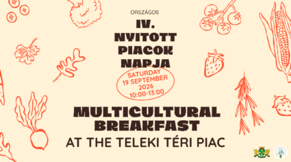 Országos IV. Nyitott piacok napja Saturday spetember 19. 10.00-13.00 2026. Multicultural Breakfast at the Teleki téri piac