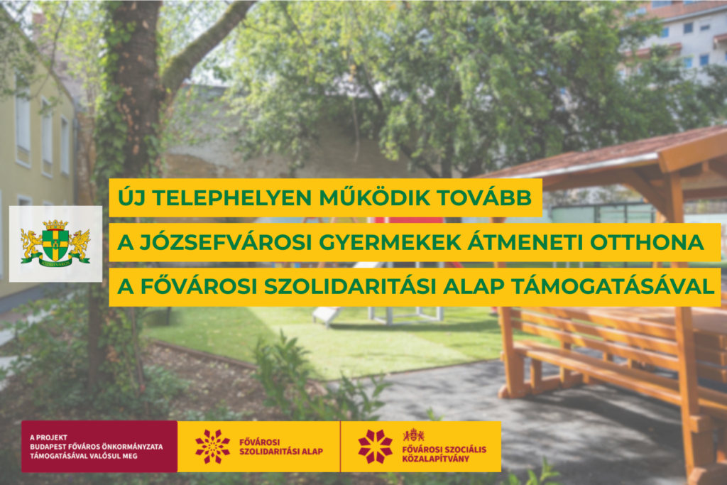 Új telephelyen működik tovább a Gyermekek Átmeneti Otthona a Fővárosi Szolidaritási Alap támogatásával