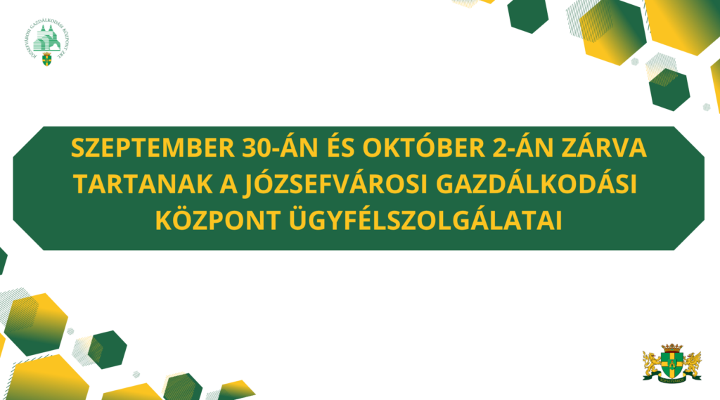Szeptember 30-án és október 2-án zárva tartanak a Józsefvárosi Gazdálkodási Központ ügyfélszolgálatai  