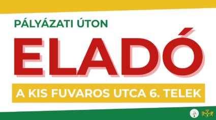 Pályázati úton eladó a Kis fuvaros utca 6. telek