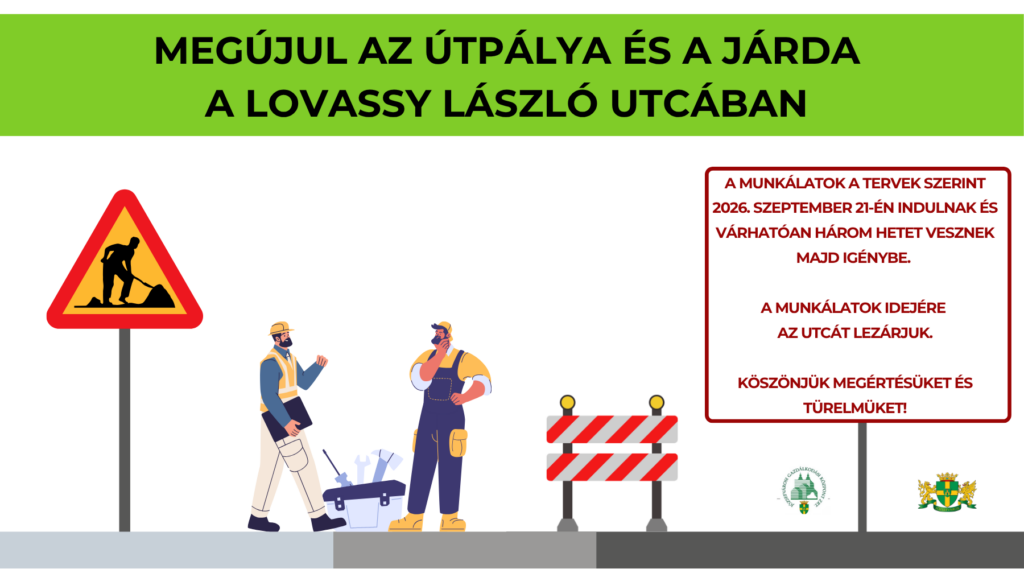 Megújul az útpálya és a járda a Lovassy László utcában A munkálatok a tervek szerint szeptember 21-én kezdődnek és várhatóan három hetet vesznek majd igénybe. A munkálatok idejére az utcát lezárjuk. Köszönjük megértésüket és türelmüket  
