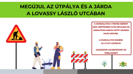 Megújul az útpálya és a járda a Lovassy László utcában A munkálatok a tervek szerint szeptember 21-én kezdődnek és várhatóan három hetet vesznek majd igénybe. A munkálatok idejére az utcát lezárjuk. Köszönjük megértésüket és türelmüket