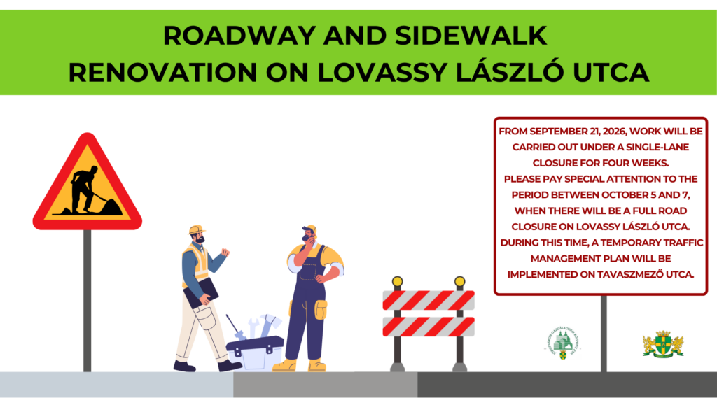 Roadway and sidewalk renovation on Lovassy László utca. From september 21. 2026 work will be carried out under a single lane closure for four weeks. Please pay special attention to the period between october 5 and 7 when teher will be a full road closure on Lovassy László utca during this time a temporary traffic management plan will be implemented on Tavaszmező utca  