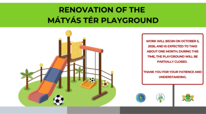 Renovation of Mátyás tér playground Work will begin on oktober th 2026 and is expected to take about one month during this time the playground will be partially close. Thank you for your pacience and understanding