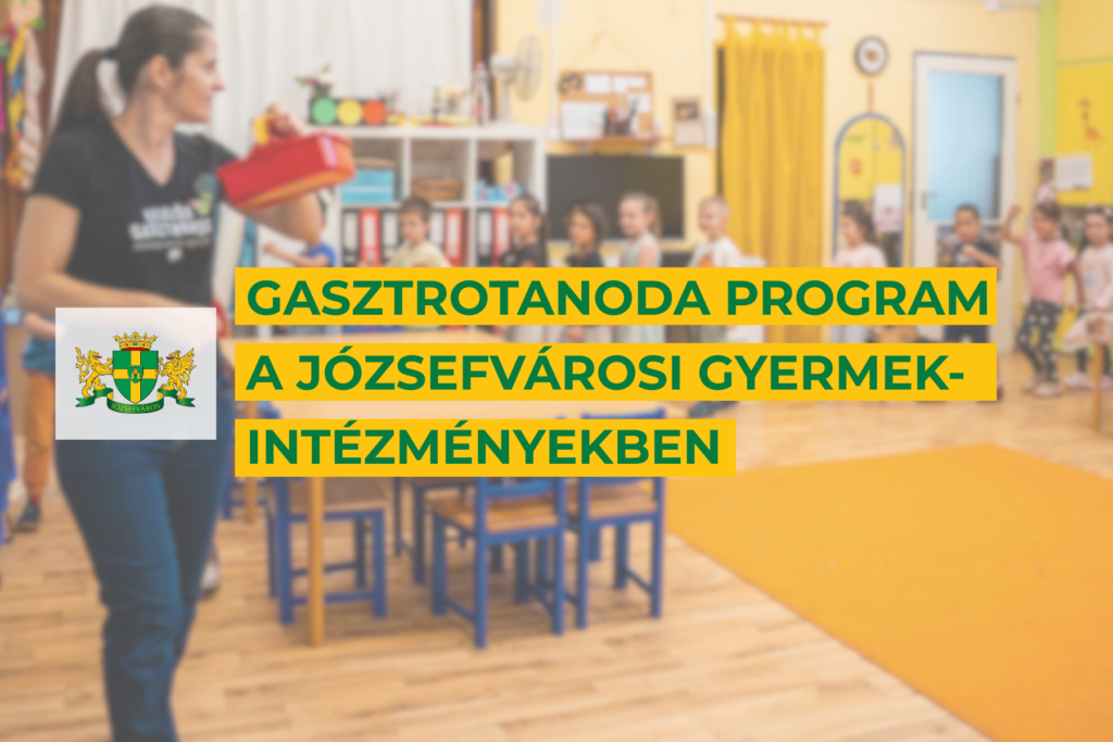 Gasztrotanoda program a Józsefvárosi gyermek intézményekben  