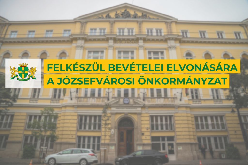 Felkészül bevételei elvonására a Józsefvárosi Önkormányzat